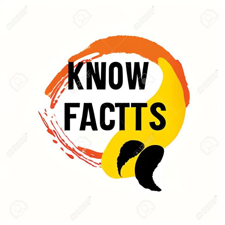 Know the facts brush stain icon. Fun fact idea label. Banner for business, marketing and advertising. Funny question sign for logo. Vector design element with hand brush strokes isolated on white.
