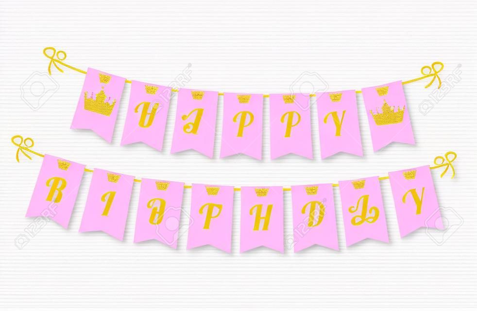 Druckbare Vorlagenflaggen. Nettes Wimpelbanner als Flaggen mit Buchstaben Happy Birthday im Prinzessinnenstil. Baby-Muster. Rosa und goldene Designelemente. Königlicher Stil mit Krone für die kleine Mädchenparty