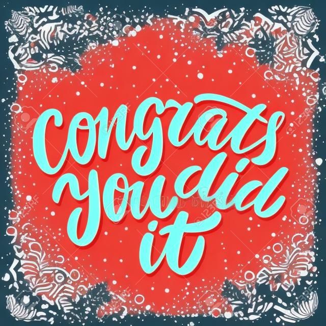 Congrats, you did It. Congratulations banner. Hand lettering. Vector hand drawn illustration.