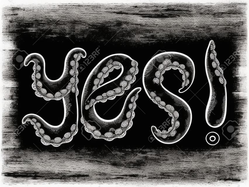 Sí, palabra hecha por tentáculos de pulpo tatuaje fuente grabado ilustración vectorial. Imitación de tablero de rascar. Imagen dibujada a mano en blanco y negro.