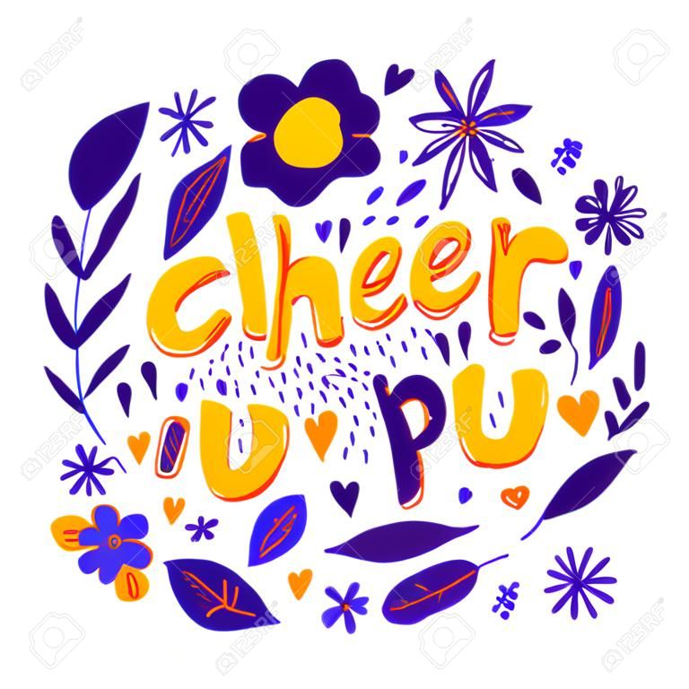 Cheer up. Vector hand drawn encouraging lettering positive phrase. Modern brush calligraphy for blogs and social media. Motivation and inspiration quotes for invitations, greeting cards, prints, poste