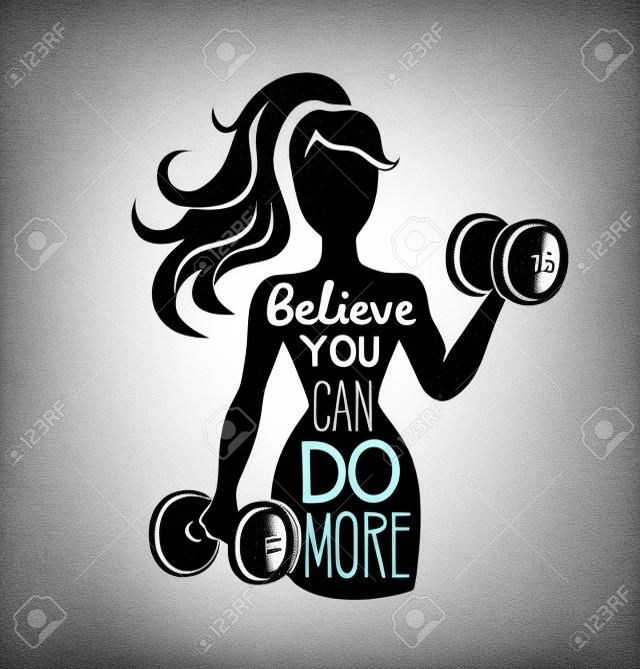 Geloof dat je meer kunt doen. Motivational vector lettering illustratie met silhouet van vrouw met halters. Handgeschreven zin en gradiënt. Inspirational fitness card, poster of print design.