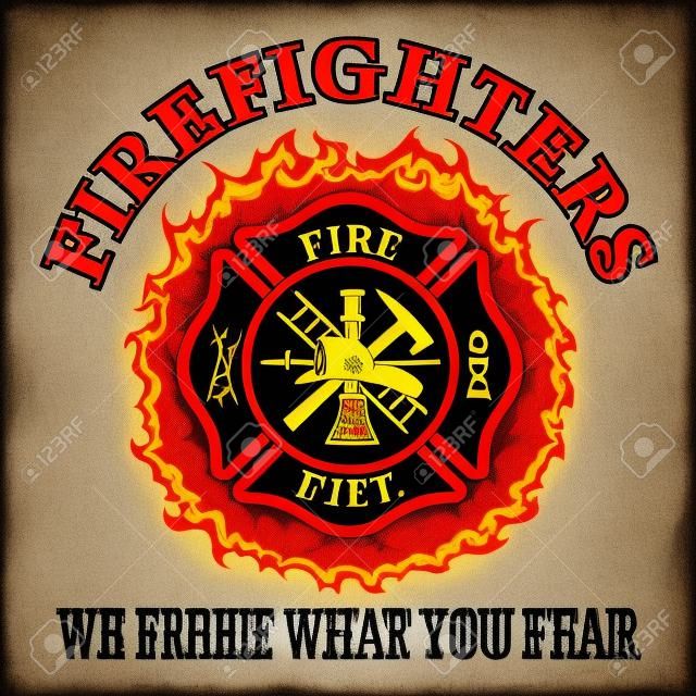 Bombeiros nós lutamos o que você teme é uma ilustração de um departamento de bombeiros ou projeto de símbolo cruz de bombeiros maltês com chamas e slogan "We Fight What You Fear" Inclui símbolo de ferramentas de bombeiros