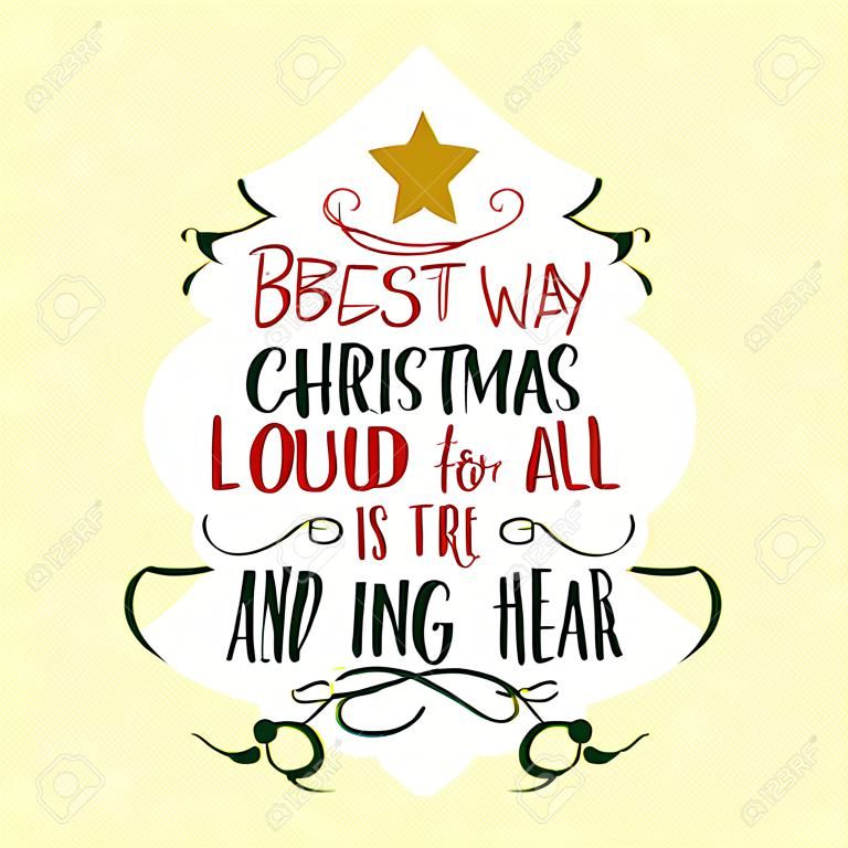 크리스마스 분위기를 전하는 가장 좋은 방법은 모두가 들을 수 있도록 큰 소리로 노래하는 것입니다. 크리스마스 트리 모양의 서예 문구입니다. 크리스마스 인사말 카드, 초대장을 위해 손으로 그린 글자. 재미있는 엘프 인용문.