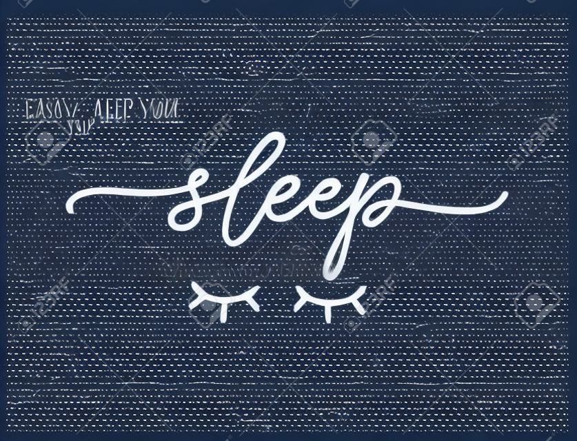 SLEEP. Cute quote with eyes. Fashion typography quote. Line calligraphy text sleep. Design print for girls t shirt, card, tee, poster banner and pajamas. Vector illustration on white background