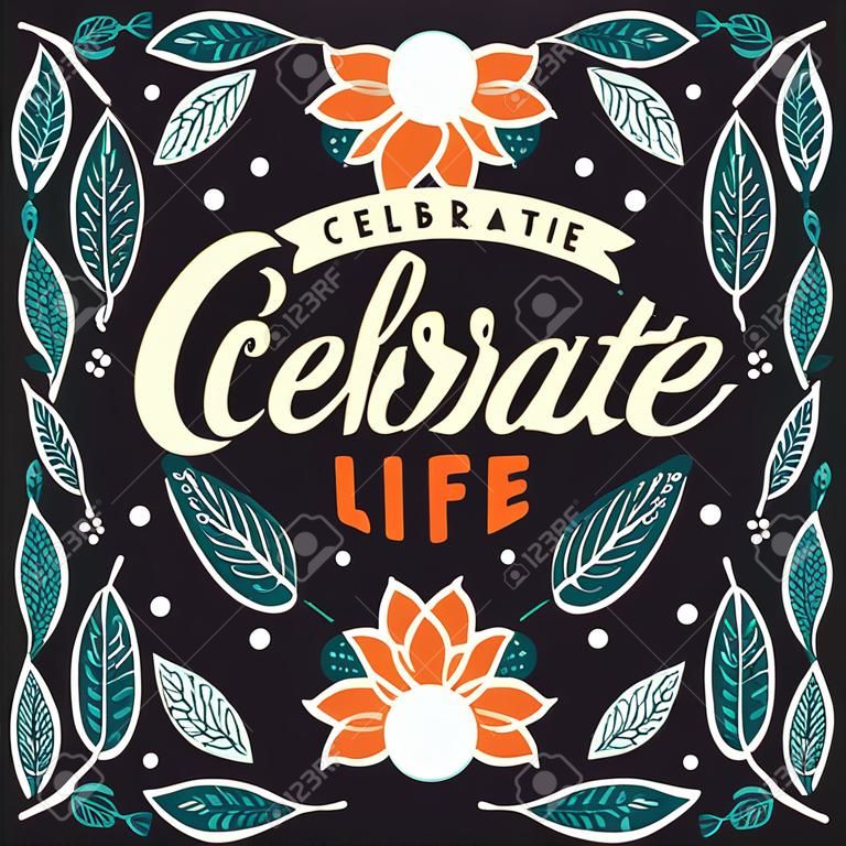 Celebrate life, hand lettering typography modern poster design, vector illustration