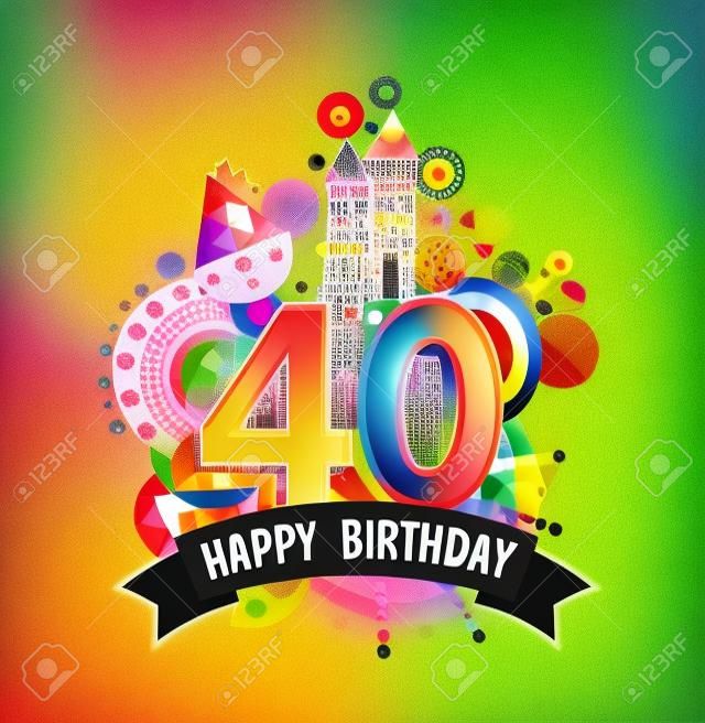 Happy Birthday forty 40 year fun celebration greeting card with number, text label and colorful geometry design. EPS10 vector.