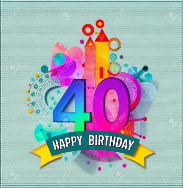 Buon compleanno 40 anni quaranta biglietto di auguri divertente celebrazione con il numero, un'etichetta di testo e disegno a geometria colorata. EPS10 vettore.