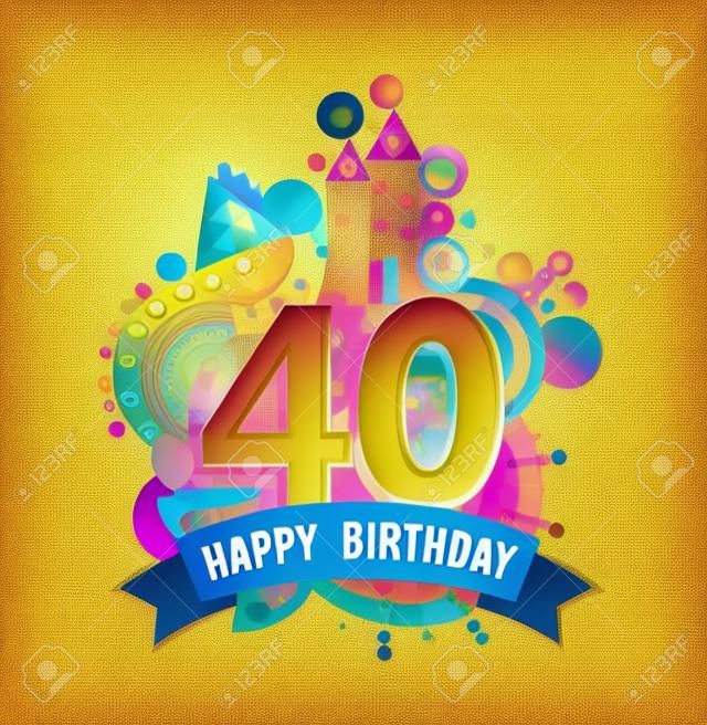 Cumpleaños cuarenta 40 años tarjeta de felicitación de la diversión feliz celebración con número, etiqueta de texto y un diseño colorido geometría. Vector EPS10.
