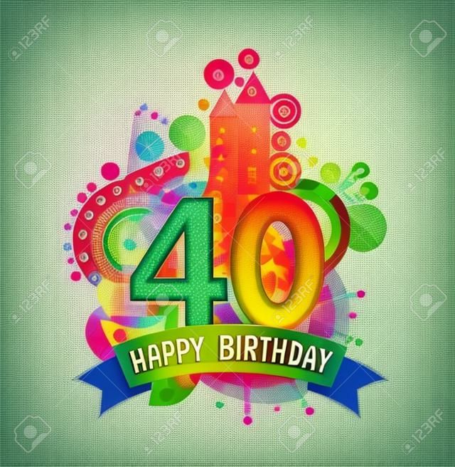 Happy Birthday forty 40 year fun celebration greeting card with number, text label and colorful geometry design. EPS10 vector.
