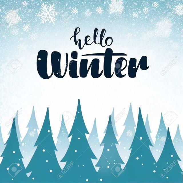 Vector illustration: Snowy background with Hand lettering of Hello Winter and pine forest