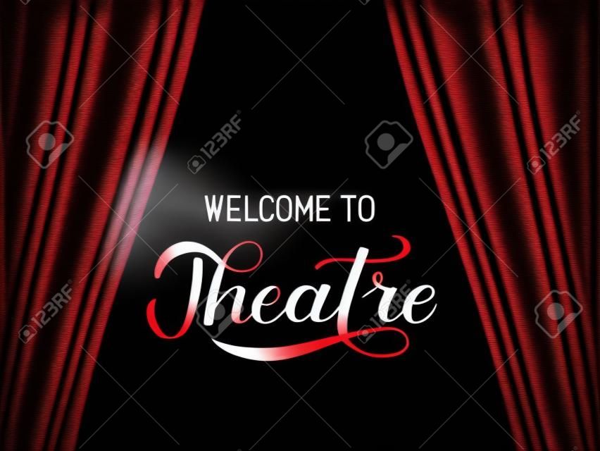 Welcome to theatre calligraphy hand lettering. Realistic stage with red drapery curtain and spotlight. Easy to edit vector template for invitation, playbill, banner, poster, logo, flyer, sign.