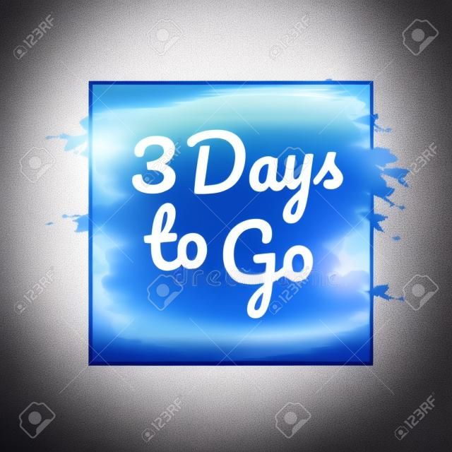 3 days to go. Hurry Up sign. Count down. Vector stock illustration.