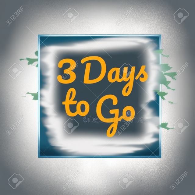 3 days to go. Hurry Up sign. Count down. Vector stock illustration.