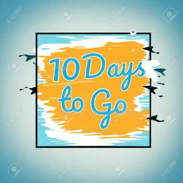 10 days to go. Hurry Up sign. Count down. Vector stock illustration.