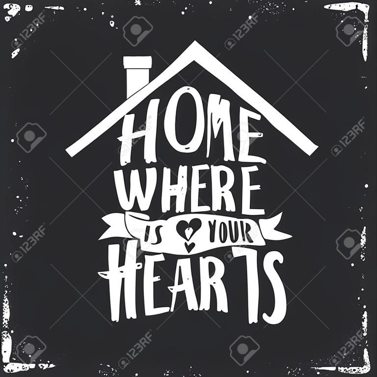 Casa è dove sta il tuo cuore. Inspirational vettore a mano manifesto tipografia. maglietta disegno calligrafico.