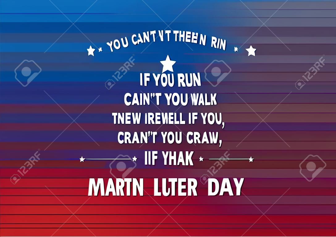 Праздничный векторный фон на День Мартина Лютера Кинга-младшего - вдохновляющая цитата "Если не умеешь летать, беги. Если не умеешь бегать, то иди. Если не можешь ходить, то ползай ..."