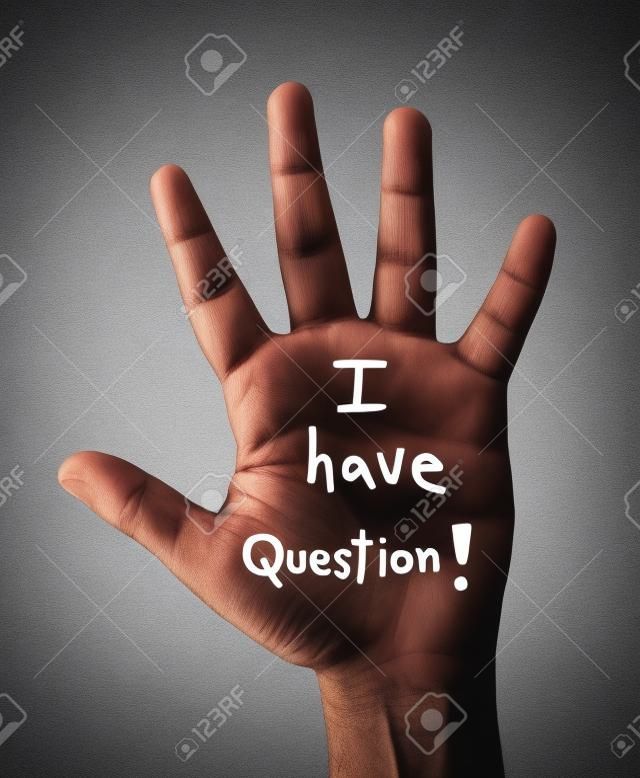 hand lift with word  " I have question "