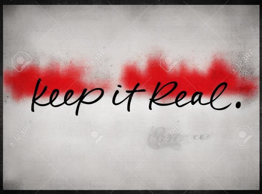 Keep it real vector brush calligraphy. Motivating slogan handwritten calligraphy. Resolute attitude, perseverance motto. Inspirational quote for posters and social media.T shirt decorative print.