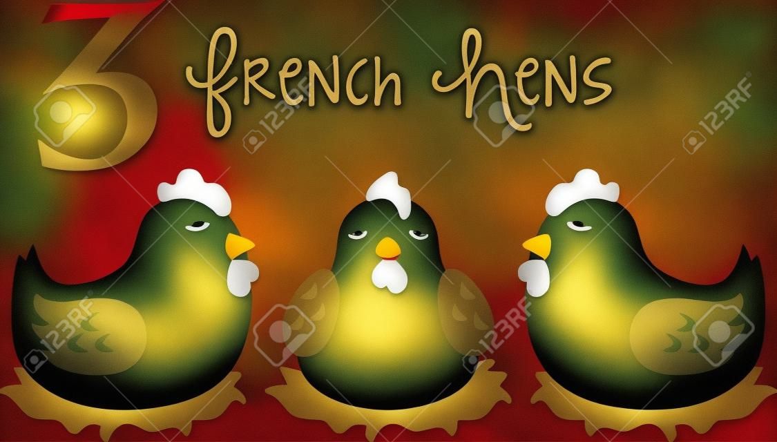 Una canción favorita de las vacaciones, los Tweleve días de Navidad. El tercer día, tres gallinas francesas.