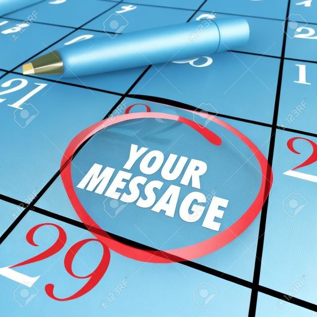 As palavras Sua Mensagem circulavam em um calendário ou planejador de eventos para lembrá-lo de uma ocasião importante, reunião, atividade ou outra atividade pessoal