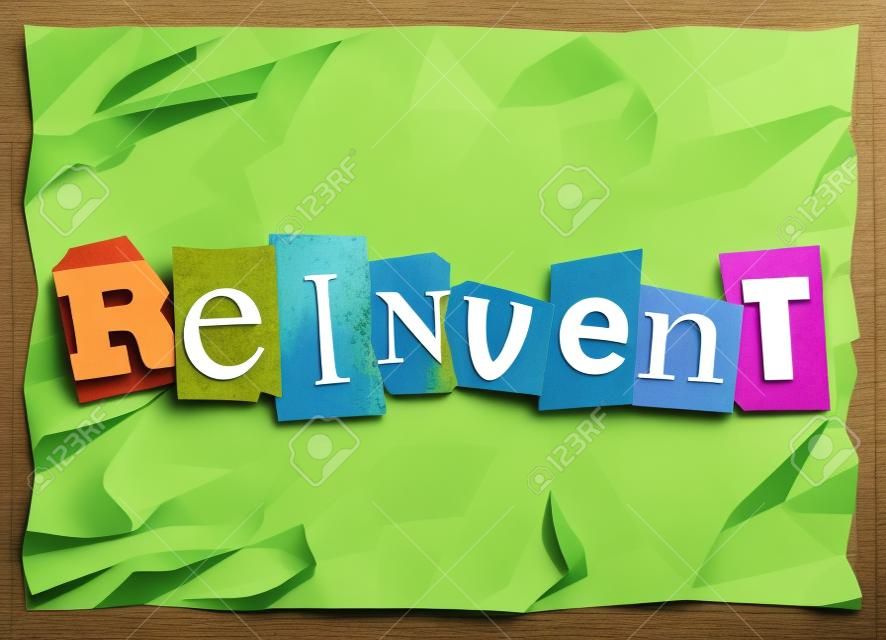 Reinvent word in cut out letters to illustrate a product or idea refresh, redo, remake, renovation, revamp or overall improvement