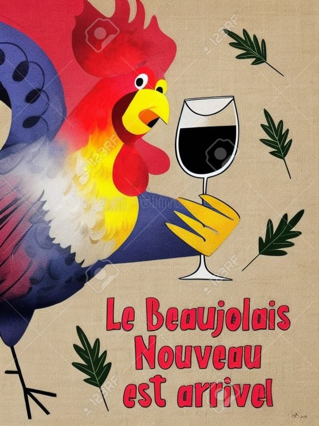Beaujolais Nouveau has arrived, the inscription is in French. Bright cheerful and drunk Cockerel with a glass of red wine. illustration, poster for the festival of young wine in France.