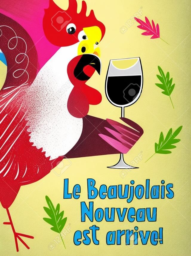 Beaujolais Nouveau has arrived, the inscription is in French. Bright cheerful and drunk Cockerel with a glass of red wine. illustration, poster for the festival of young wine in France.