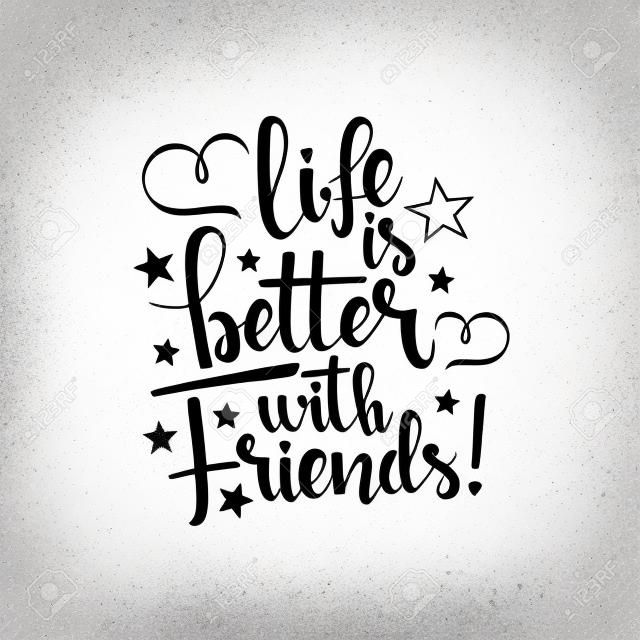 Life is better with friends handwritten lettering. Happy friendship day greeting card. Modern vector hand drawn calligraphy with hearts and stars isolated on white background for your design