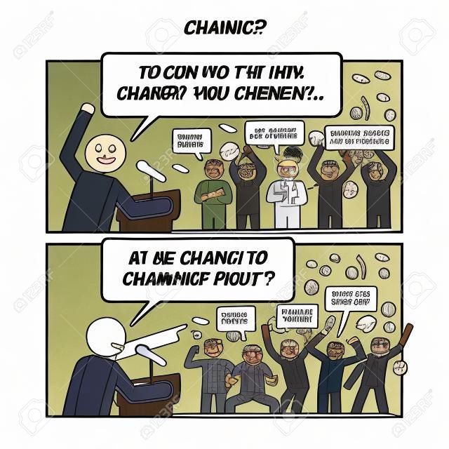 Funny comic strips. Change. Country leader giving speech and asking his people to change the country by changing themselves first. Comic depicts backlash, protest, sarcasm, and refuse to change.