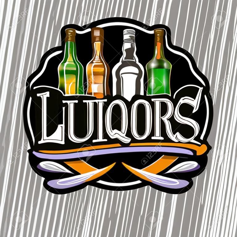 Vector logo for Liquors, black decorative sign board for department in hypermarket with 5 variety bottles of hard alcohol or distilled drinks, original brush lettering for text liquors and flourishes.