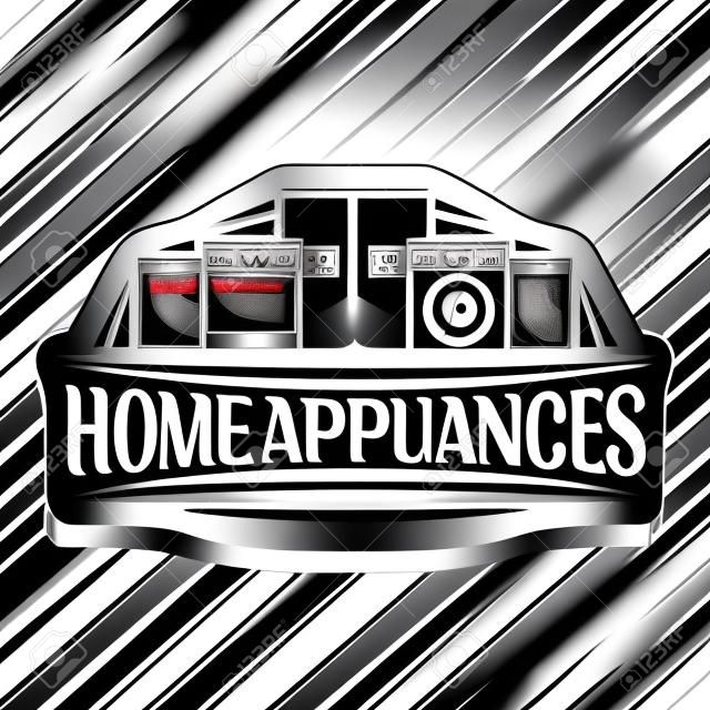 Vector logo for Home Appliances, black decorative label with illustration of big collection silver color kitchen appliance, original lettering for words home appliances on gray abstract background.
