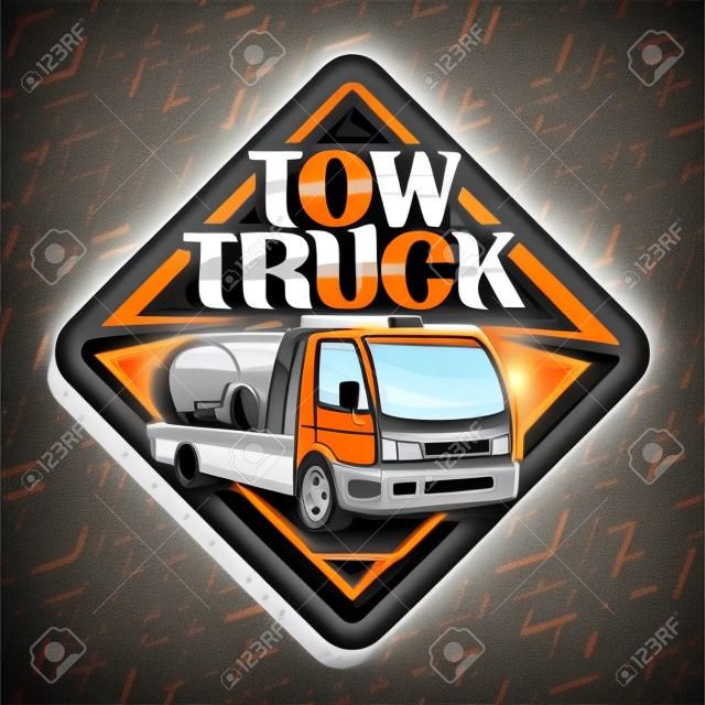 Vector logo for Tow Truck, black sticker with illustration of evacuator with orange alarm lights towing fixed car in workshop, label with original lettering for words tow truck on grey background.