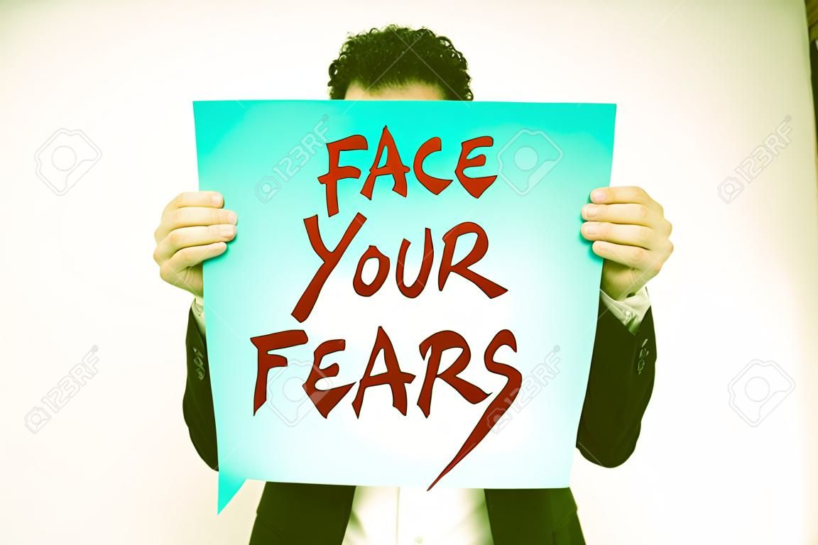 Sign displaying Face Your Fears. Internet Concept Strong and confident to look into the future to success