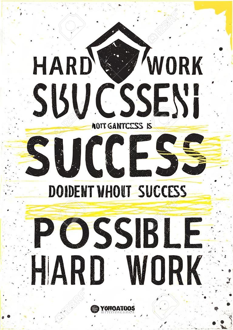 O trabalho duro não garante o sucesso, mas nenhum sucesso é possível sem citação motivacional de trabalho duro. Poster inspirador sobre fundo angustiado. conceito tipográfico.