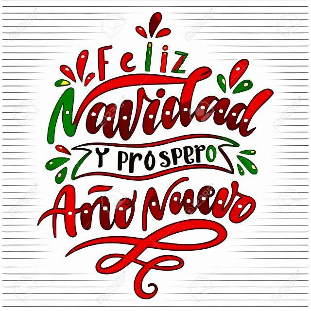 Feliz navidad y prospero ano nuevo. Merry Christmas and Happy New Year in Spanish. Hand drawn phrase. Vector lettering for holidays greeting card, invitation, poster, print, label.