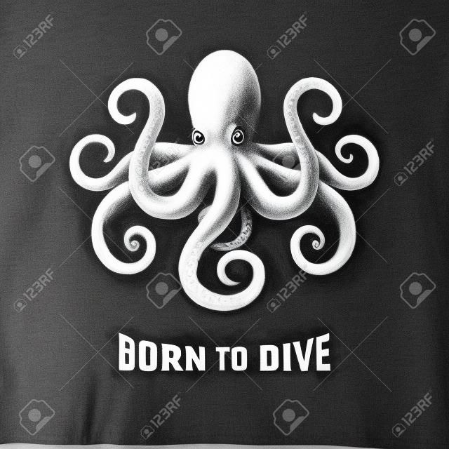 Octopus. Born to dive. Chalk drawing on blackboard. T-shirt design