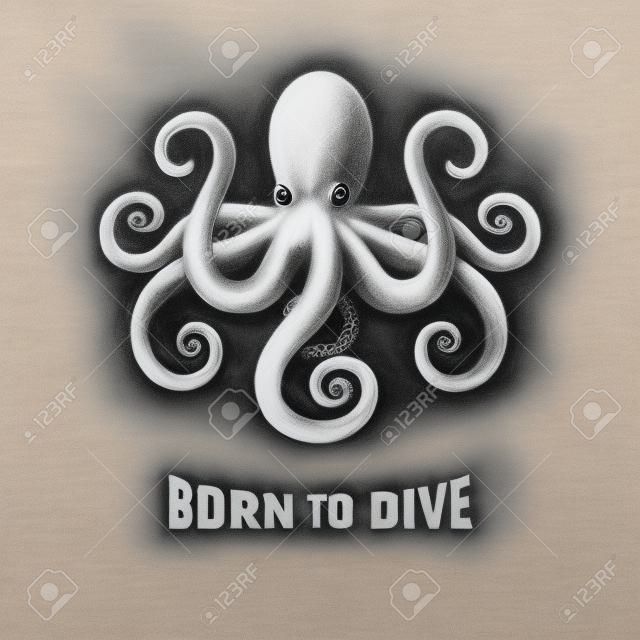 Octopus. Born to dive. Chalk drawing on blackboard. T-shirt design