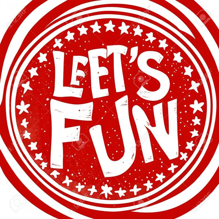 Let's have fun sign or stamp on white background, vector illustration