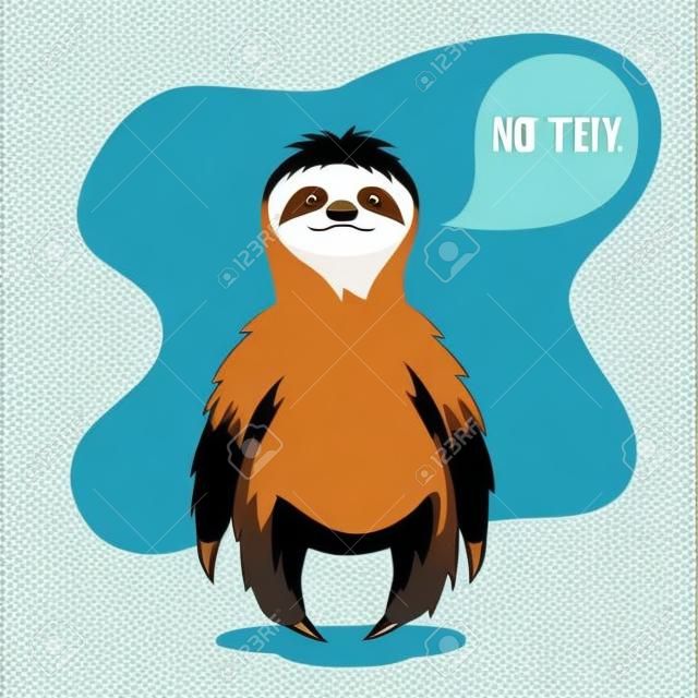 Vector illustration of lazy sloth with the speech bubble and the words "Not today" in it. Vector print for t-shirt or poster design.