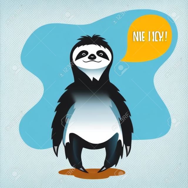 Vector illustration of lazy sloth with the speech bubble and the words "Not today" in it. Vector print for t-shirt or poster design.