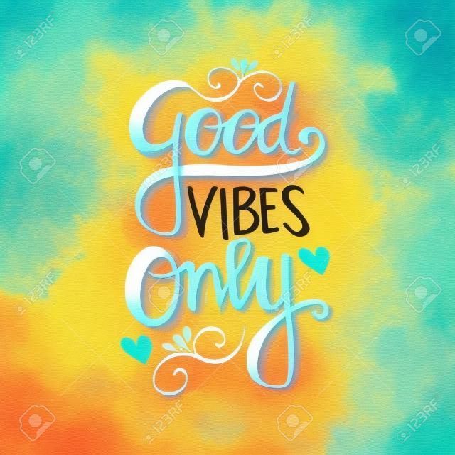 Good Vibes Only. Motivational quote.