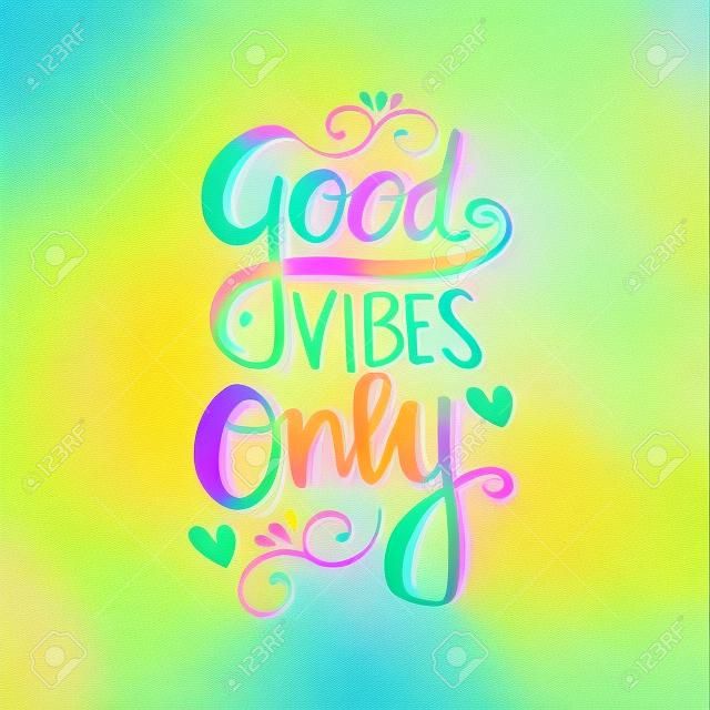 Good Vibes Only. Motivational quote.