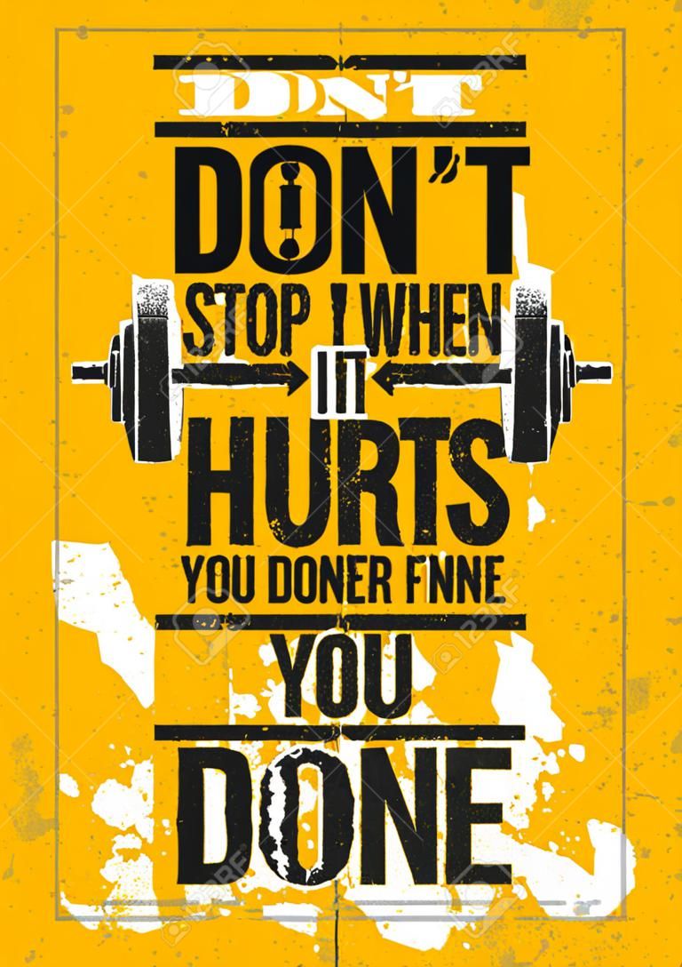 Don't Stop When It Hurts. Stop When You're Done. Inspiring Creative Motivation Quote Poster Template. Vector Typography Banner Design Concept On Grunge Texture Rough Background