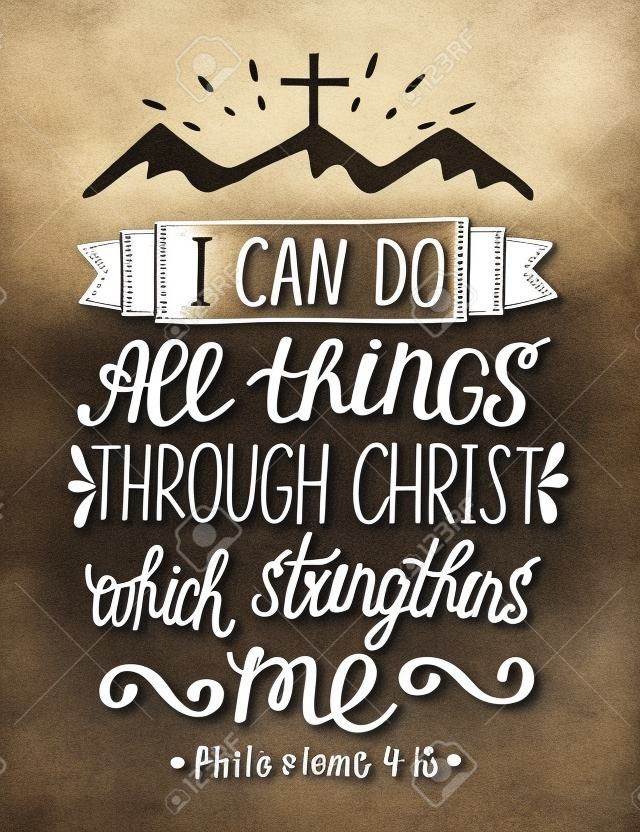 Hand lettering with Bible verse I can do all things through Christ, who strengthens me . Biblical background. Modern calligraphy Scripture print. Christian poster. Motivational quote