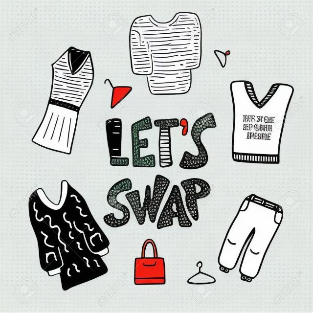 Lets Swap lettering with doodle style decoration. Quote for clothes, shoes and accessories exchange event. Handwritten phrase with fashion design elements isolated. Vector illustration.