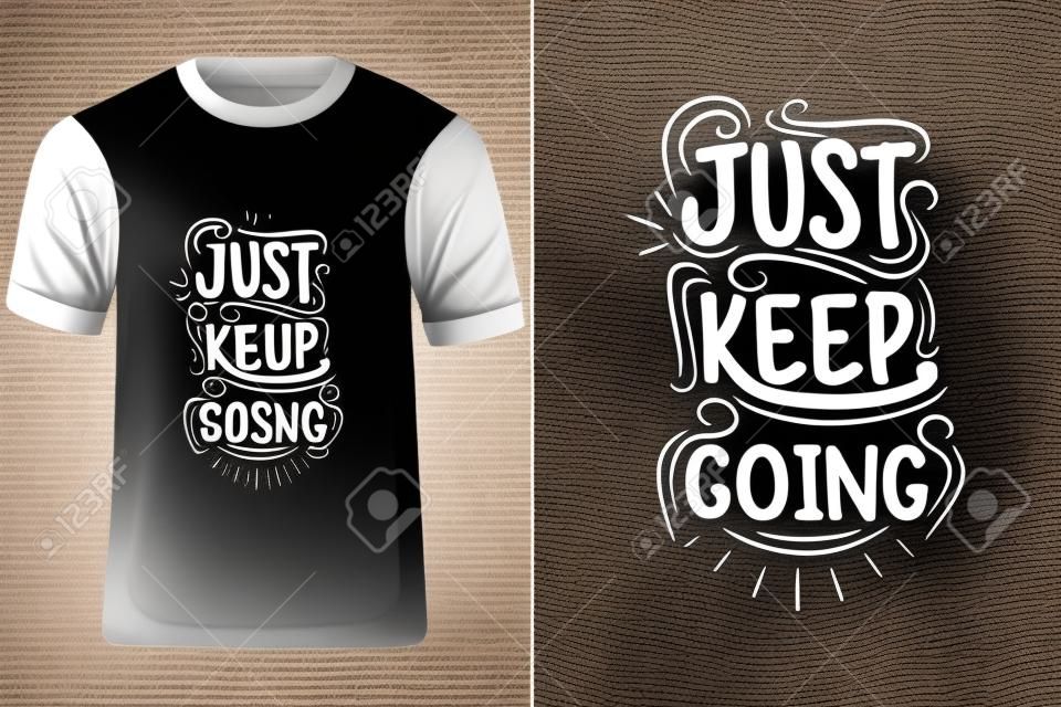 Just Keep Going Typography T Shirt Design