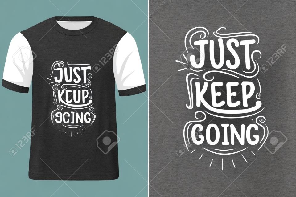 Just Keep Going Typography T Shirt Design