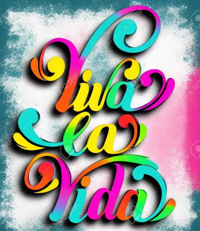 Viva la vida. Vector quote typographical background with unique lettering. Hand drawn artwork. Template for card, poster, banner, print for t-shirt.