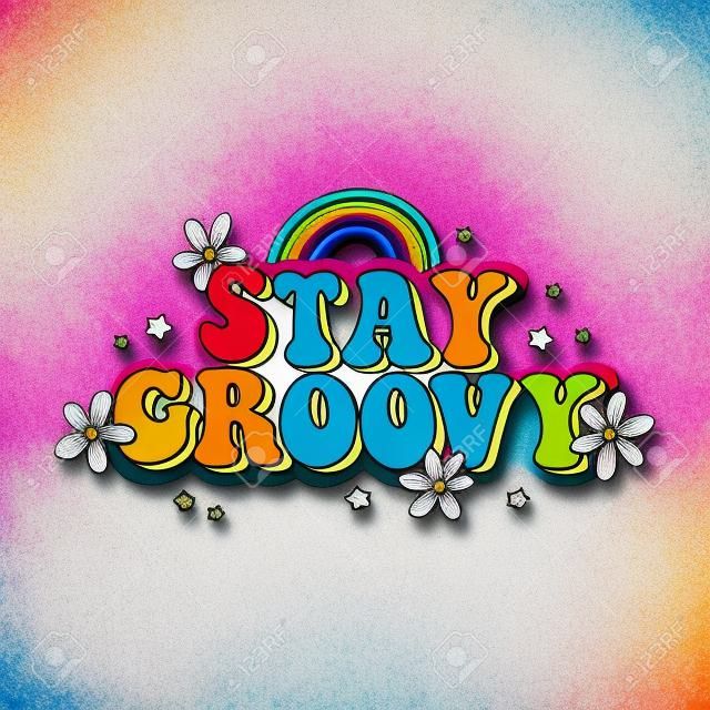 Seventies retro slogan Stay Groovy, with hippie flowers, daisies, with rainbow and stars. Colorful lettering in vintage style.